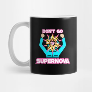 Don't Go Supernova Mug